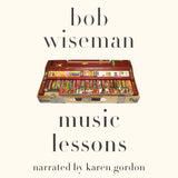 Cover: Music Lessons by Bob Wiseman, narrated by Karen Gordon.