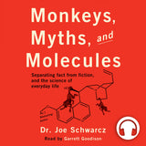 Cover: Monkeys, Myths, and Molecules: Separating Fact from Fiction, and the Science of Everyday Life Audiobook by Dr. Joe Schwarcz