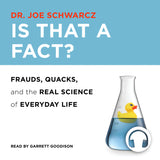 Cover: Is That a Fact?: Frauds, Quacks, and the Real Science of Everyday Life Audiobook by Dr. Joe Schwarcz