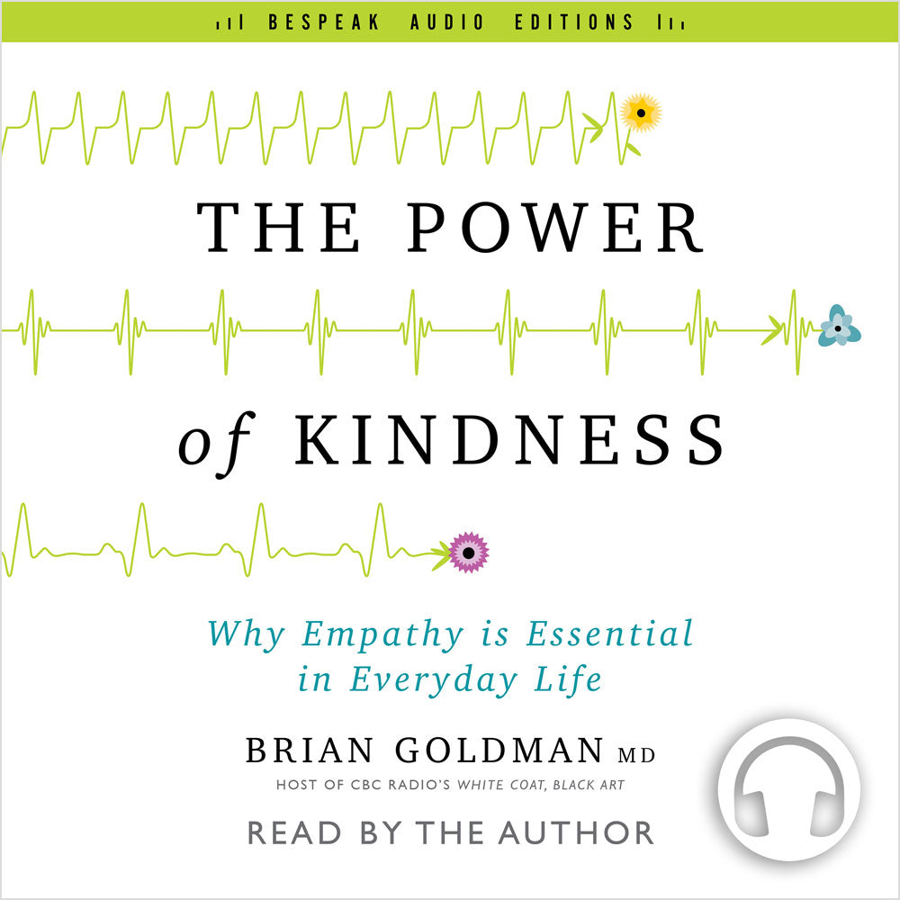 The Power of Kindness by Dr. Brian Goldman Audiobook, Bespeak Audio Editions