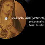 Cover: Reading the Bible Backwards by Robert Priest, read by the author, ECW Press.