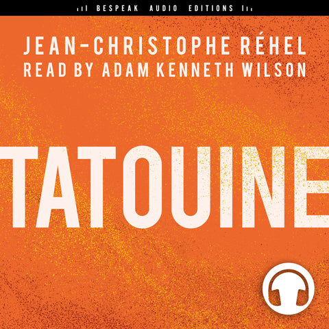 Tatouine audiobook by Jean-Christophe Réhel, Bespeak Audio Editions