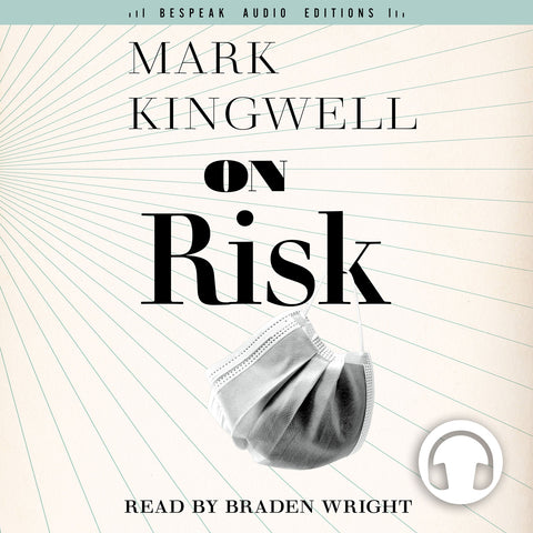 On Risk audiobook by Mark Kingwell, read by Braden Wright, Bespeak Audio Editions