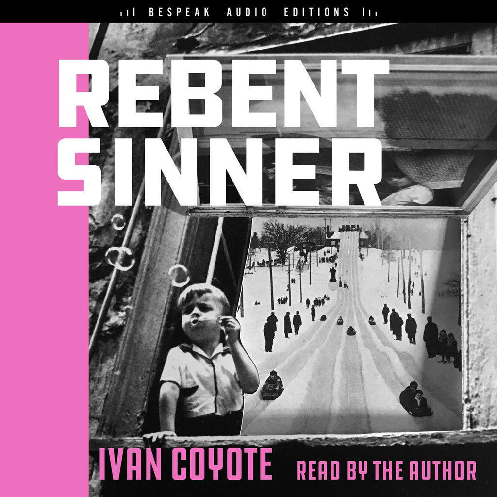 Cover: Rebent Sinner by Ivan Coyote, read by the author