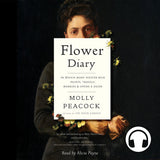 Flower Diary Audiobook by Molly Peacock, read by Alicia Payne, ECW Press