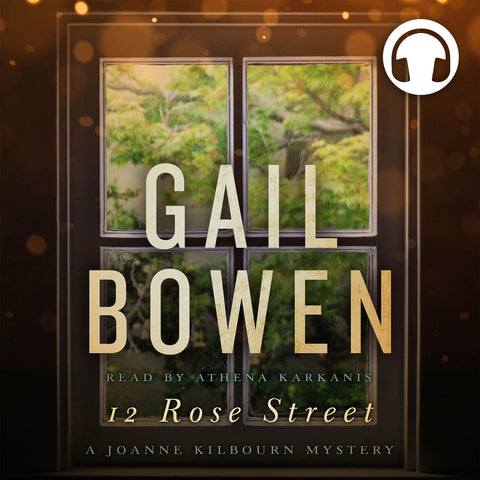 Cover: 12 Rose Street: A Joanne Kilbourn Mystery by Gail Bowen, read by Athena Karkanis