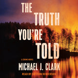 The Truth You’re Told by Michael J. Clark, read by Saffron Henderson, ECW Press