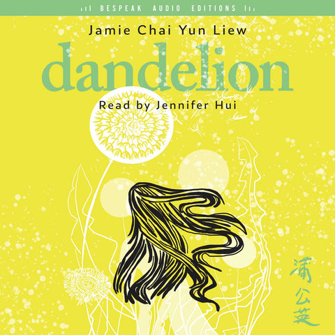Cover: Dandelion by Jamie Chai Yun Liew, read by Jennifer Hui