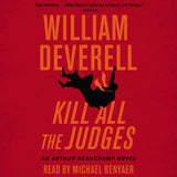 Cover: Kill All the Judges: An Arthur Beauchamp Novel by William Deverell, read by Michael Benyaer.
