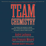 Cover: Team Chemistry: 30 Elements for Coaches to Foster Cohesion, Strengthen Communication Skills, and Create a Healthy Sport Culture by André Lachance and Jean François Ménard, read by Scott Malloch.