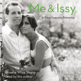 Cover: Me & Issy: A Four Seasons Romance by Rosalie Wise Sharp. Read by the author.