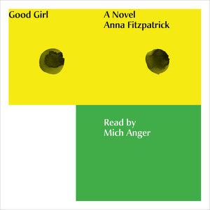 Cover: Good Girl by Anna Fitzpatrick, read by Mich Anger. Bespeak Audio Editions.