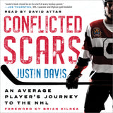 Cover: Conflicted Scars: An Average Player’s Journey to the NHL by Justin Davis, foreword by Brian Kilrea.