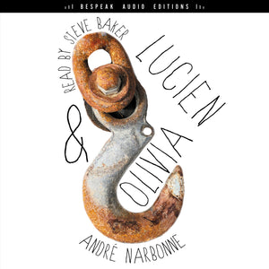 Cover: Lucien & Olivia by Andre Narbonne, read by Steve Baker.