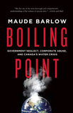 Boiling Point: Government Neglect, Corporate Abuse, and Canada’s Water Crisis - ECW Press

