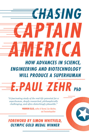 Chasing Captain America: How Advances in Science, Engineering, and Biotechnology Will Produce a Superhuman