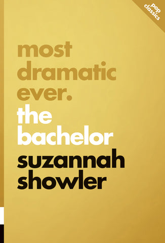 Most Dramatic Ever: The Bachelor by Suzannah Showler, ECW Press