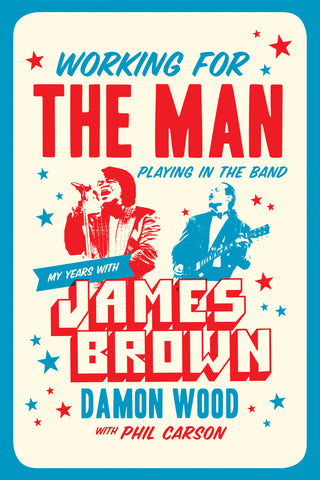 Working for the Man, Playing in the Band by Damon Wood with Phil Carson, ECW Press