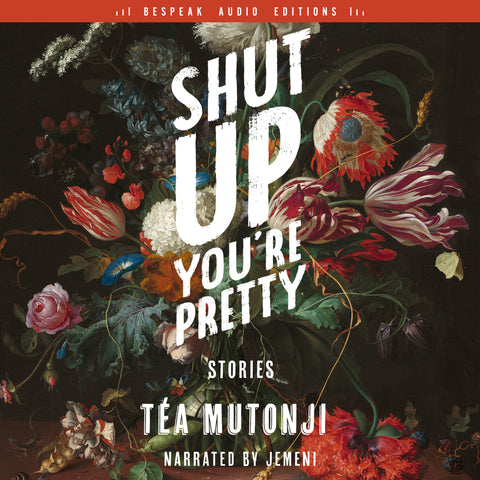 Shut Up You’re Pretty by Téa Mutonji, read by Jemeni, Bespeak Audio Editions